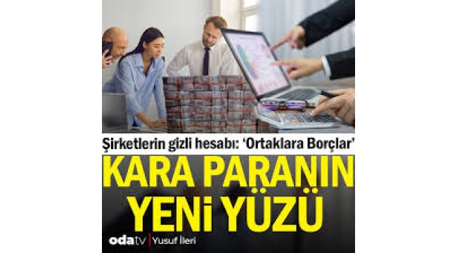 Şirketlerin gizli yüzü: 'Ortaklara Borçlar Hesabı'
