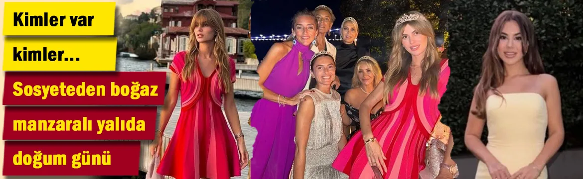 Sosyeteden boğaz manzaralı yalıda doğum günü! Kimler var kimler...