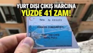 Yurtdışı çıkış harcına yüzde 41 zam geldi!