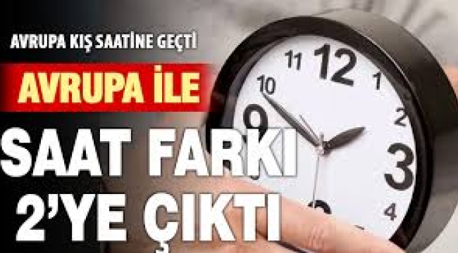 Avrupa ile Türkiye arasındaki saat farkı bu gece değişti
