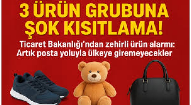 Ayakkabı, oyuncak ve çanta ülkeye giremeyecek