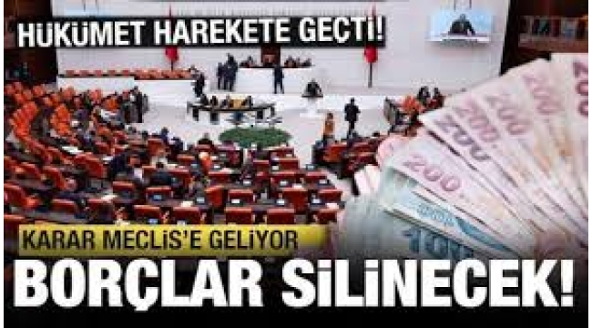 Borcu olanlara af ve erteleme geliyor!