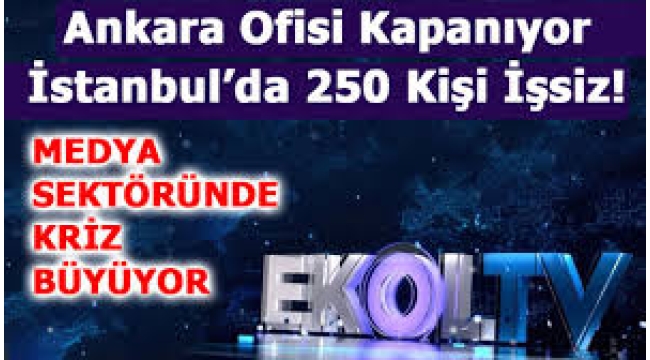 Ekol TV'yi iktidara yakınlık da kurtarmadı: 300 kişi işsiz kalacak