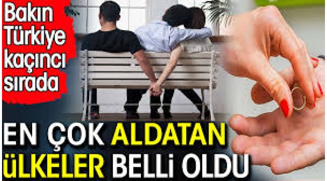 Eşini en çok aldatan ülkeler açıklandı! Bakın Türkiye kaçıncı sırada...