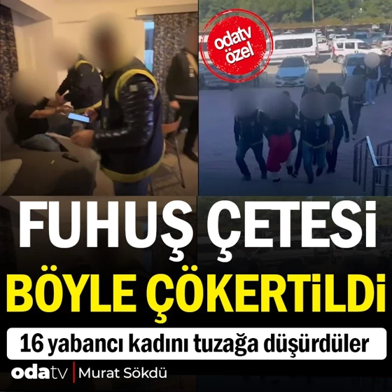  16 yabancı kadını tuzağa düşürdüler