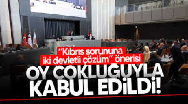 KKTC Cumhuriyet Meclisi, iki devletli çözüm önerisini kabul etti