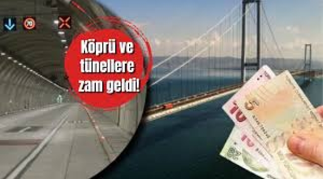 Köprü ve tünellere bir zam daha!