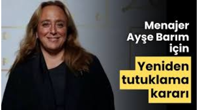 Menajer Ayşe Barım'ın tahliyesine yapılan itiraz kabul edildi