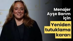 Menajer Ayşe Barım'ın tahliyesine yapılan itiraz kabul edildi