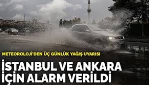 Meteoroloji'den üç günlük yağış uyarısı: İstanbul ve Ankara için alarm verildi
