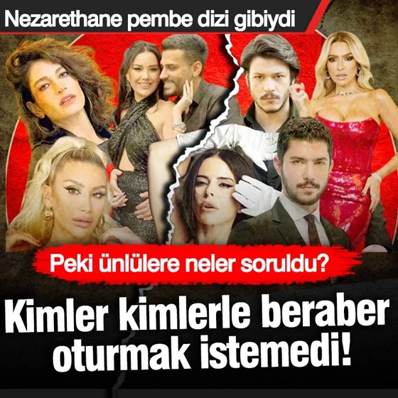 Nezarethane pembe dizi gibiydi! Kimler kimlerle beraber oturmak istemedi..