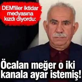 Öcalan meğer o iki kanala ayar istemiş