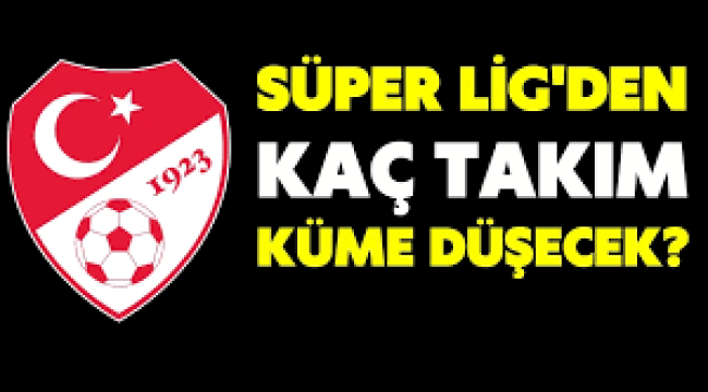 On süper lig takımı küme düşürülecek…