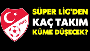 On süper lig takımı küme düşürülecek…