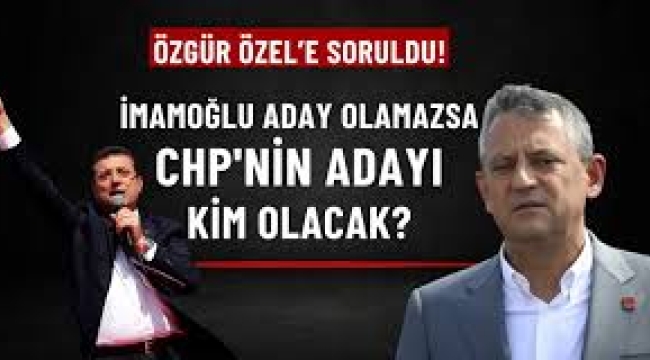 Özgür Özel, İmamoğlu aday olamazsa kimin aday olacağını açıkladı