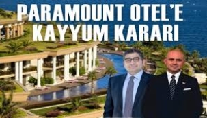 Paramount Otel'e el konuldu, kayyum atandı