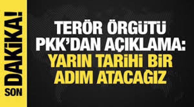PKK duyurdu: Yarın tarihi bir adım atacağız!