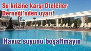 Susuzluktan kıvranan Bodrum'daki otellere 'havuzları boşaltmayın' talimatı