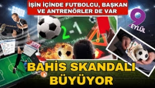 Türk futbolunda bahis skandalı büyüyor! Futbolcular, başkanlar ve teknik direktörler inceleniyor