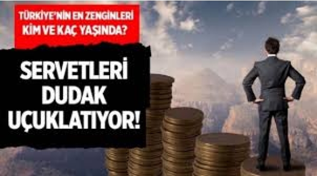 Türkiye'nin en zengin isimleri