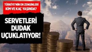 Türkiye'nin en zengin isimleri