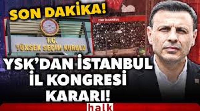 YSK, CHP'nin İstanbul'da yapacağı olağan ilk kongresi için kararını verdi. 