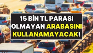 15 bin TL ödemeyen trafiğe çıkamayacak!