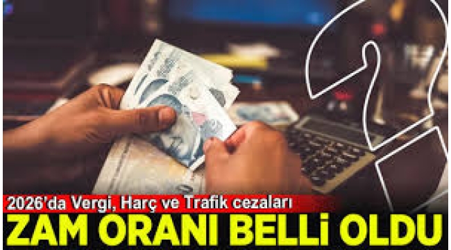 2026'da vergi, trafik cezaları ve yurt dışı çıkış harcı artacak:
