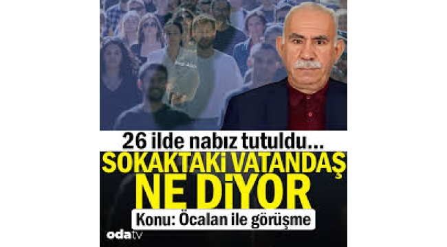 26 ilde nabız tutuldu... Konu: Öcalan ile görüşme... Sokaktaki vatandaş ne diyor