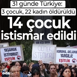 31 günde Türkiye: 3 çocuk 22 kadın öldürüldü, 14 çocuk istismar edildi