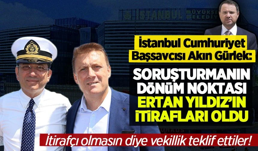 Başsavcı Gürlek, 'İBB soruşturmasının dönüm noktası' dedi