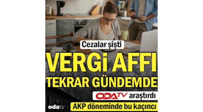 Cezalar şişti: Vergi affı tekrar gündemde...