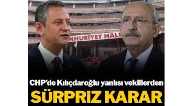CHP'de Kılıçdaroğlu yanlısı vekillerden sürpriz karar