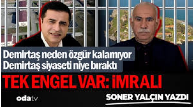 Demirtaş neden özgür kalamıyor... Demirtaş siyaseti niye bıraktı... Tek engel var: İmralı
