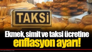 Ekmek, simit ve taksi ücretine enflasyon ayarı geliyor