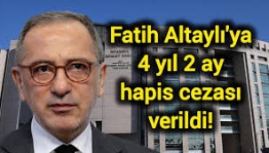 Fatih Altaylıya yıl 2 ay hapis cezası!