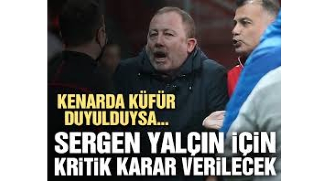 İşte Sergen Yalçın'ı bekleyen ceza .