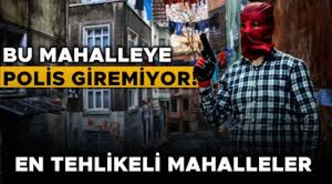 İşte Türkiye'nin en tehlikeli mahallesi!