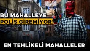 İşte Türkiye'nin en tehlikeli mahallesi!