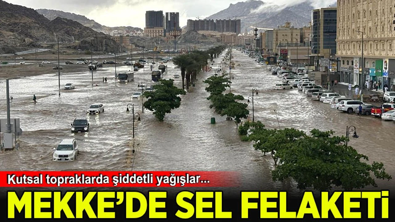 Mekke'nin güneyinde dünden beri devam eden yağışlar sele yol açtı