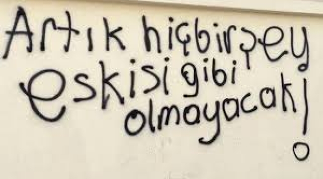 O günden sonra Türkiyemizde hiçbir şey eskisi gibi olmadı