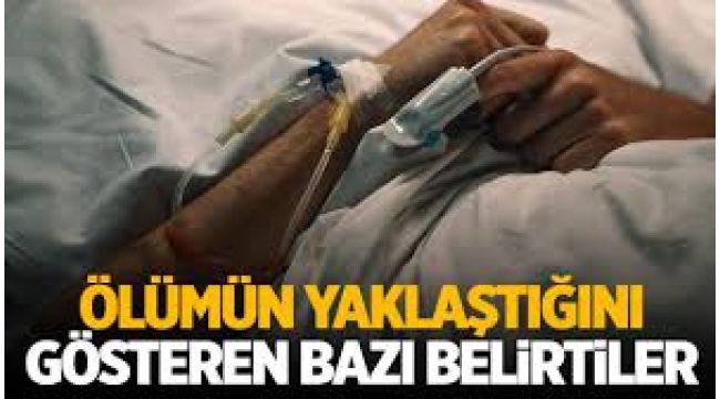 Ölümden 24 saat önce ortaya çıkan 3 belirti 