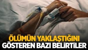 Ölümden 24 saat önce ortaya çıkan 3 belirti 