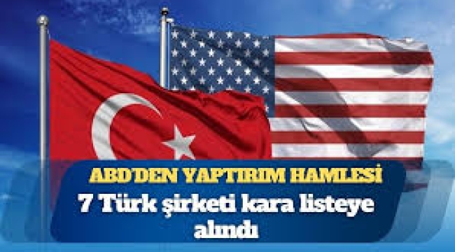 Trump'tan 7 Türk şirketine yaptırım kararı!