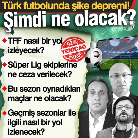 Türk futbolunda şike depremi... Şimdi ne olacak?