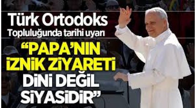 Türk Ortodokslar: Papa gelmesin