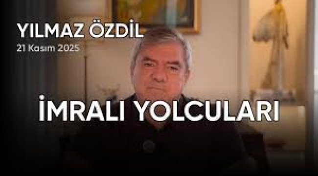  Yılmaz Özdil yazdı İmralı yolcuları