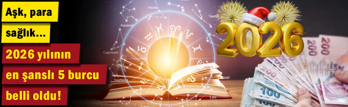 2026 yılının en şanslı 5 burcu belli oldu! Aşk, para, sağlık…