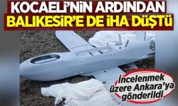 Balıkesir'de de İHA düştü! 