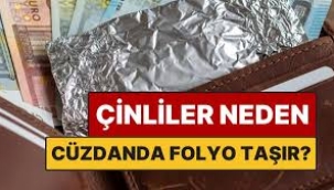 Çinliler Neden Cüzdanlarında Alüminyum Folyo Taşır?